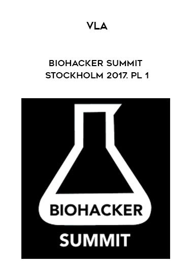 [Download Now] VLA.: Biohacker Summit Stockholm 2017. PL 1