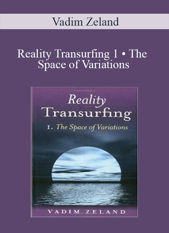 [Download Now] Vadim Zeland – Reality Transurfing 1 • The Space of Variations