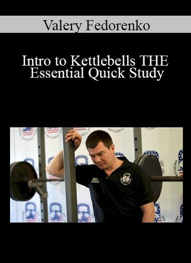 Valery Fedorenko - Intro to Kettlebells THE Essential Quick Study