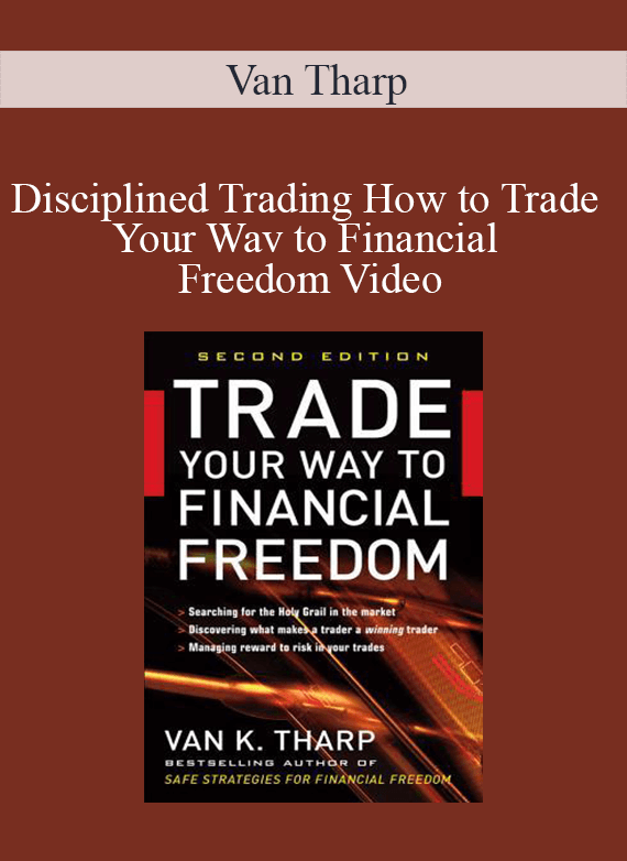 [Download Now] Van Tharp - Disciplined Trading How to Trade Your Wav to Financial Freedom Video