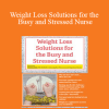 Vanessa Ruiz - Weight Loss Solutions for the Busy and Stressed Nurse