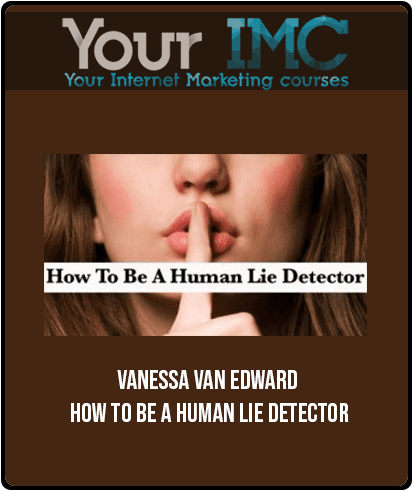 [Download Now] Vanessa Van Edward – How To Be A Human Lie Detector