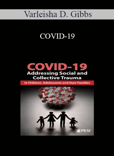 Varleisha D. Gibbs - COVID-19: Addressing Social and Collective Trauma in Children