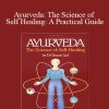 Vasant Lad - Ayurveda: The Science of Self Healing: A Practical Guide