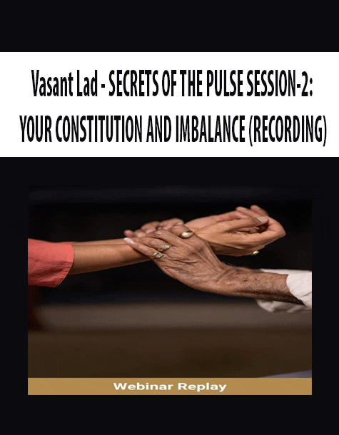[Download Now] Vasant Lad - SECRETS OF THE PULSE SESSION-2: YOUR CONSTITUTION AND IMBALANCE (RECORDING)