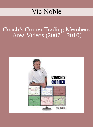 Vic Noble - Coach’s Corner Trading Members Area Videos (2007 – 2010)