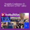 Vidsummit 2019 - Youtube Conference ft. Mr BEAST (25M+ subs)