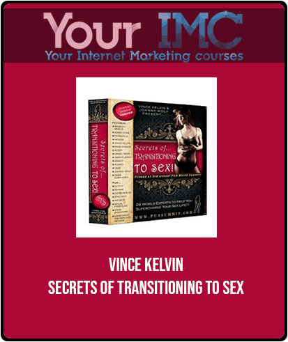 [Download Now] Vince Kelvin - Secrets of Transitioning to Sex