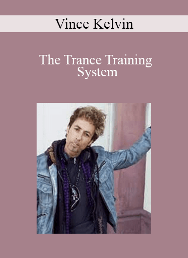 Vince Kelvin - The Trance Training System