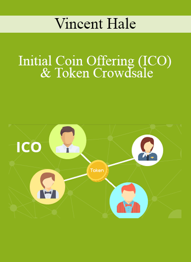 Vincent Hale - Initial Coin Offering (ICO) & Token Crowdsale