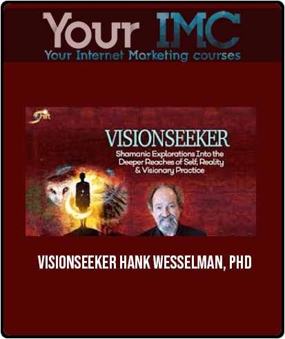 [Download Now] Hank Wesselman Visionseeker – Shamanic Explorations Into The Deeper Reaches Of Self – Reality & Visionary Practice