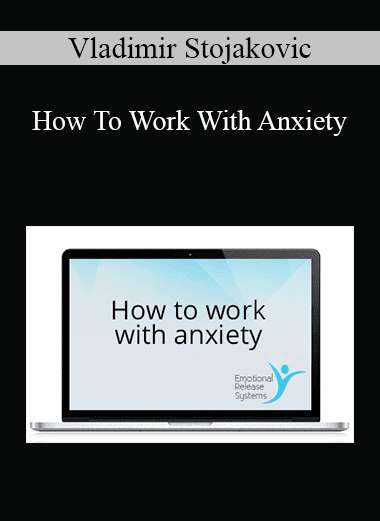 Vladimir Stojakovic - How To Work With Anxiety