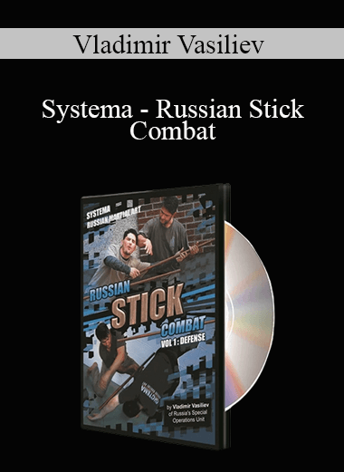 Vladimir Vasiliev - Systema - Russian Stick Combat
