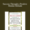 W. Clement Stone - Success Through a Positive Mental Attitude