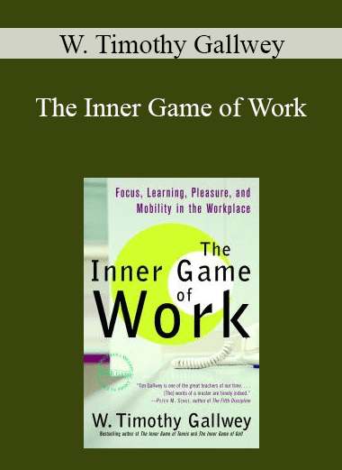 W. Timothy Gallwey - The Inner Game of Work