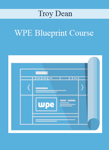 WPE Blueprint Course - Troy Dean