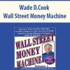 Wade D.Cook – Wall Street Money Machine