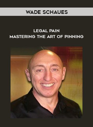 Legal Pain - Mastering the Art of Pinning - Wade SchaUes