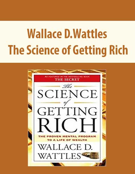 Wallace D.Wattles – The Science of Getting Rich