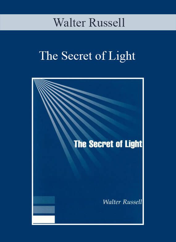 Walter Russell – The Secret of Light