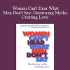 Warren Farrell - Women Can't Hear What Men Don't Say: Destroying Myths