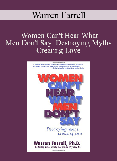 Warren Farrell - Women Can't Hear What Men Don't Say: Destroying Myths