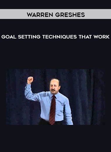 Goal Setting Techniques that Work - Warren Greshes