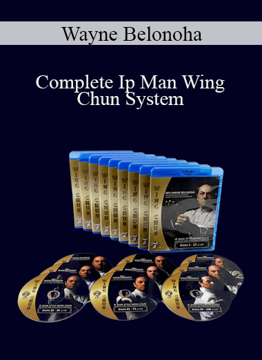 Wayne Belonoha - Complete Ip Man Wing Chun System