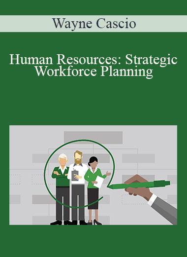 Wayne Cascio - Human Resources: Strategic Workforce Planning