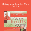 Wayne Dyer & Byron Katie - Making Your Thoughts Work For You