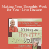 Wayne Dyer & Byron Katie - Making Your Thoughts Work for You - Live Lecture