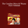 Wayne Dyer & Caroline Myss - The Caroline Myss & Wayne Dyer Seminar