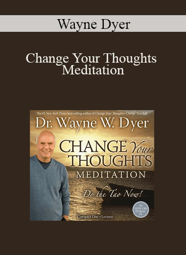 Wayne Dyer - Change Your Thoughts Meditation