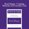 Wayne Dyer - Real Magic: Creating Miracles in Everyday Life