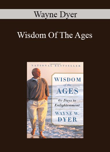 Wayne Dyer - Wisdom Of The Ages