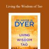 Wayne Dyer – Living the Wisdom of Tao