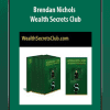 [Download Now] Brendan Nichols - Wealth Secrets Club