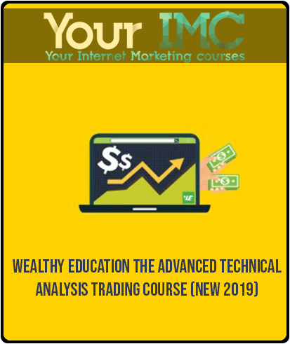 [Download Now] Wealthy Education – The Advanced Technical Analysis Trading Course (New 2019)