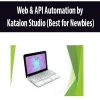 Web & API Automation by Katalon Studio (Best for Newbies)