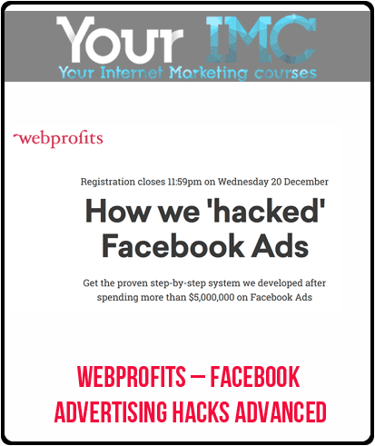 Webprofits – Facebook Advertising Hacks Advanced