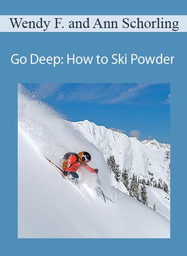 Wendy Fisher and Ann Schorling - Go Deep: How to Ski Powder