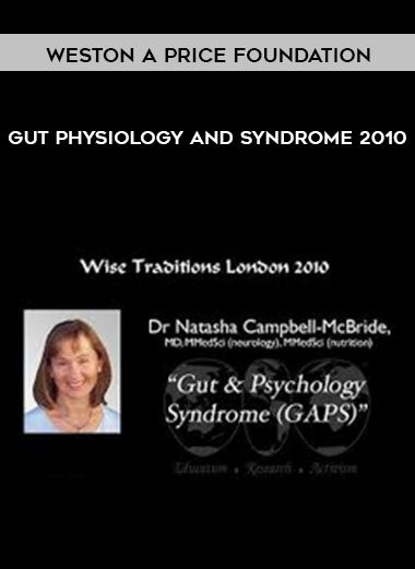 Gut Physiology and Syndrome 2010 - Weston A Price Foundation