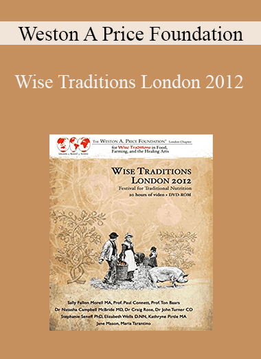 Weston A Price Foundation - Wise Traditions London 2012
