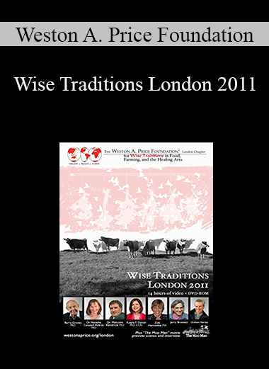 Weston A. Price Foundation - Wise Traditions London 2011