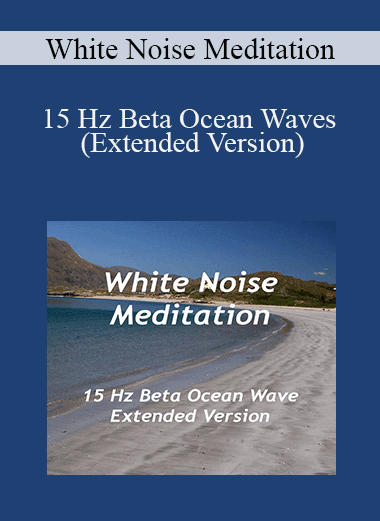 White Noise Meditation - 15 Hz Beta Ocean Waves (Extended Version)