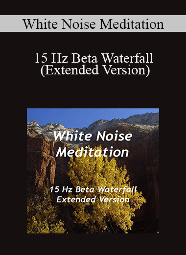 White Noise Meditation - 15 Hz Beta Waterfall (Extended Version)