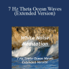 White Noise Meditation - 7 Hz Theta Ocean Waves (Extended Version)