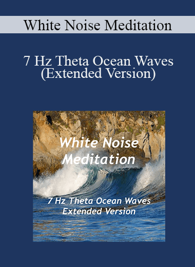White Noise Meditation - 7 Hz Theta Ocean Waves (Extended Version)