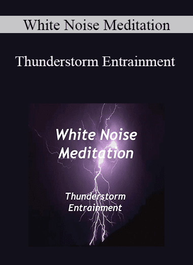 White Noise Meditation - Thunderstorm Entrainment