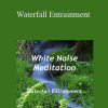 White Noise Meditation - Waterfall Entrainment